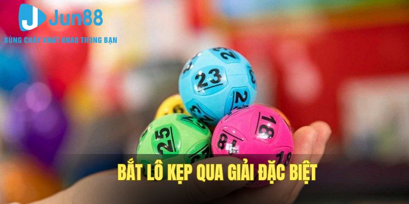 Bắt lô kẹp qua giải đặc biệt chuẩn xác