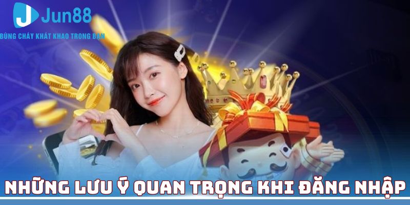 Điểm quan trọng cần biết khi tới JUN88